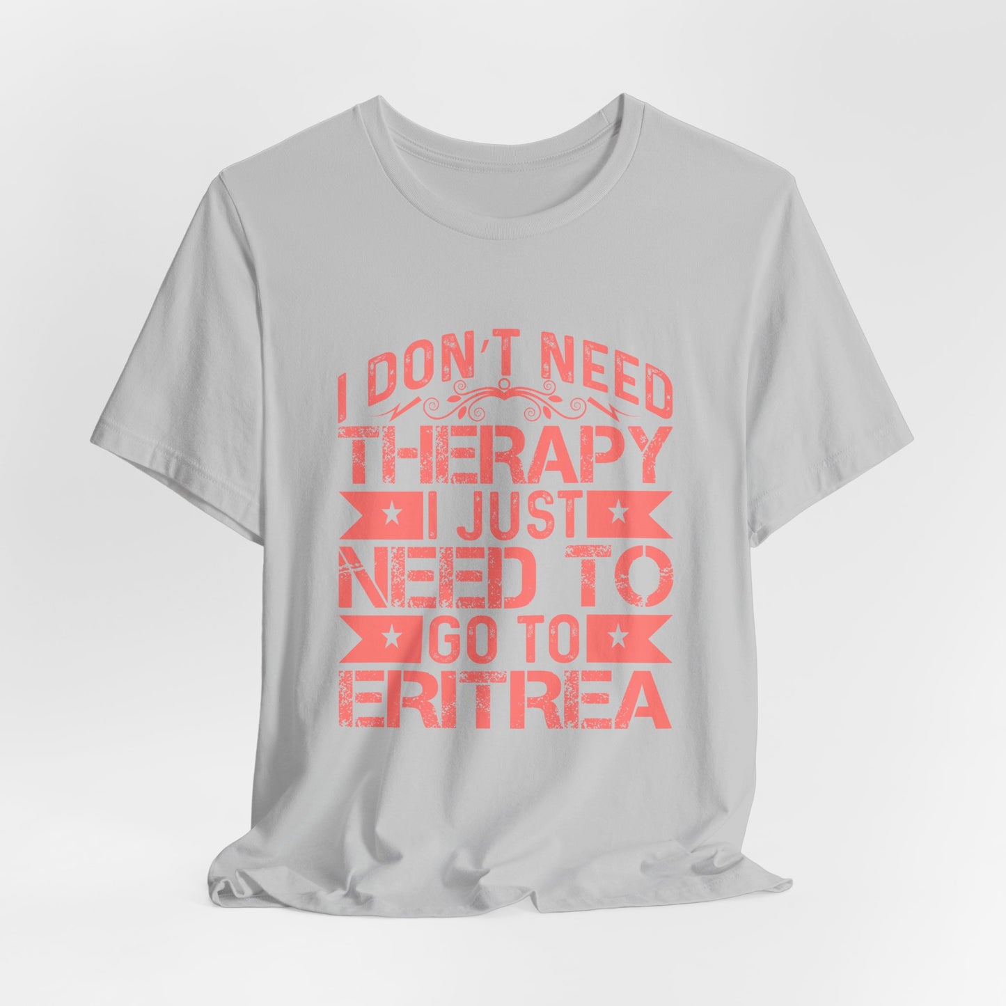 Eritrea T-shirt Unisex Jersey Tee I don't need therapy