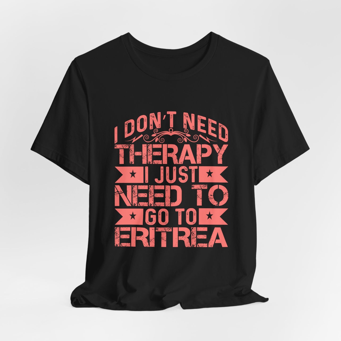 Eritrea T-shirt Unisex Jersey Tee I don't need therapy