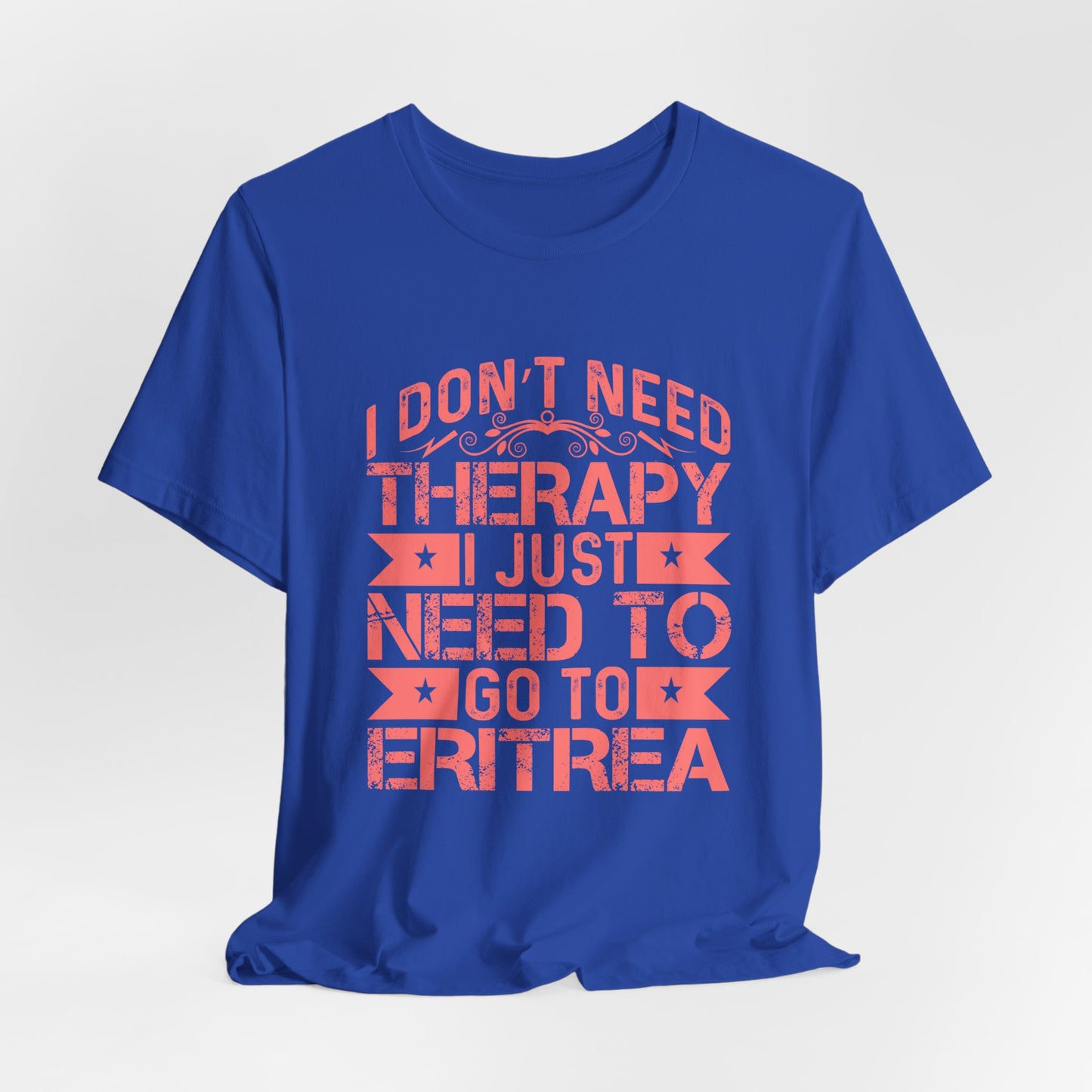 Eritrea T-shirt Unisex Jersey Tee I don't need therapy