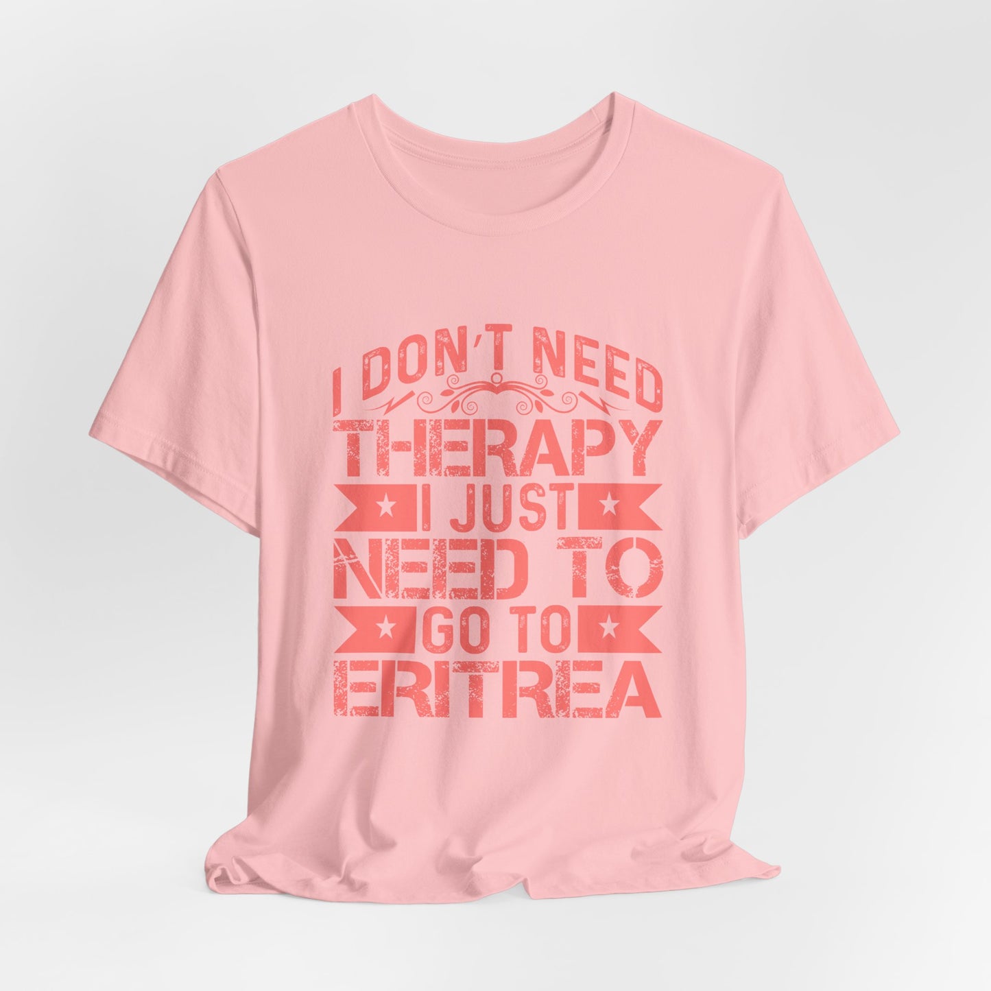 Eritrea T-shirt Unisex Jersey Tee I don't need therapy