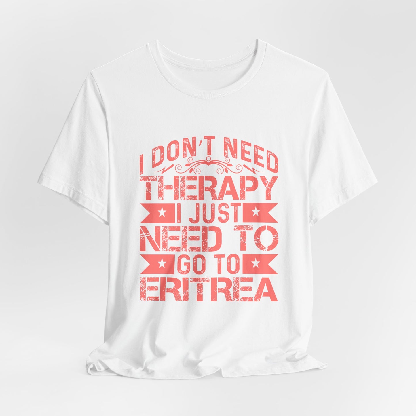 Eritrea T-shirt Unisex Jersey Tee I don't need therapy