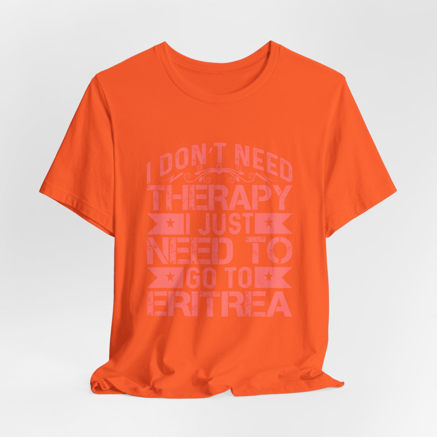 Eritrea T-shirt Unisex Jersey Tee I don't need therapy